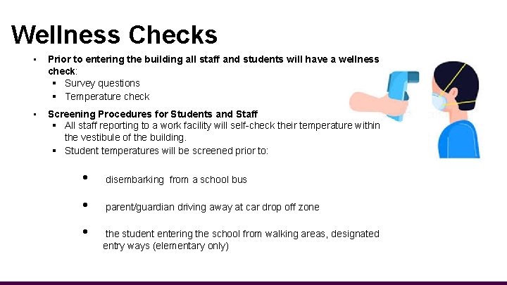 Wellness Checks • Prior to entering the building all staff and students will have