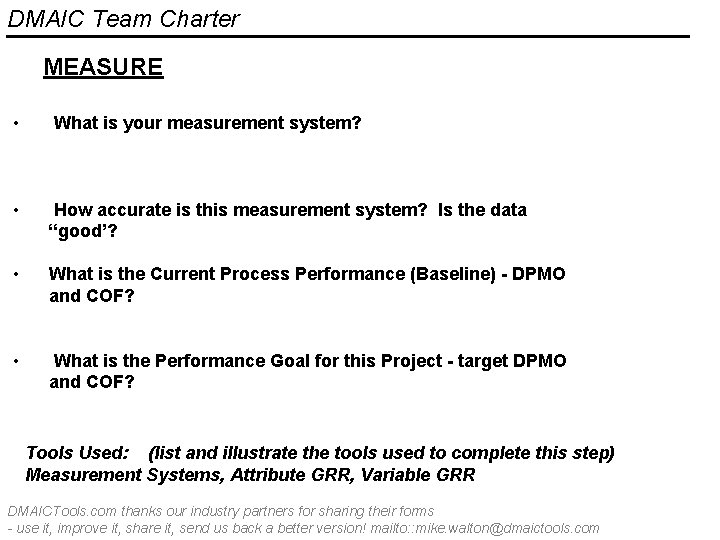 DMAIC Team Charter MEASURE • What is your measurement system? • How accurate is