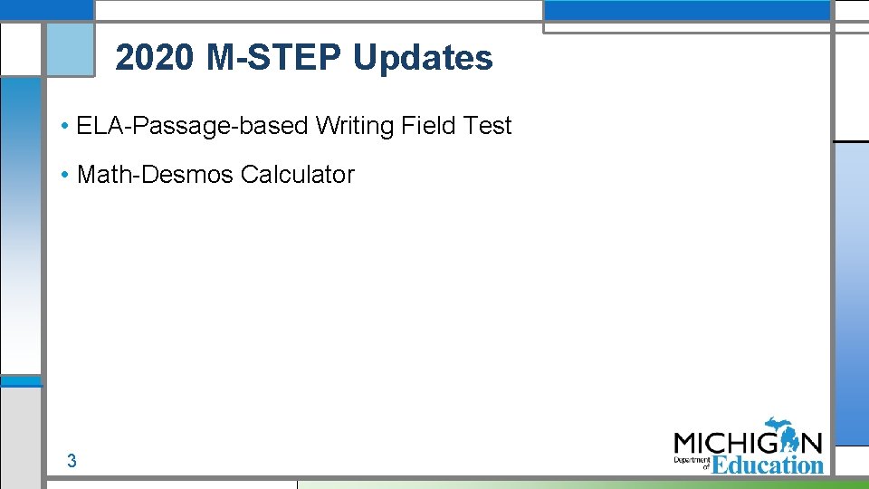 2020 M-STEP Updates • ELA-Passage-based Writing Field Test • Math-Desmos Calculator 3 