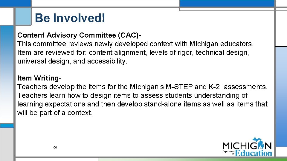 Be Involved! Content Advisory Committee (CAC)This committee reviews newly developed context with Michigan educators.