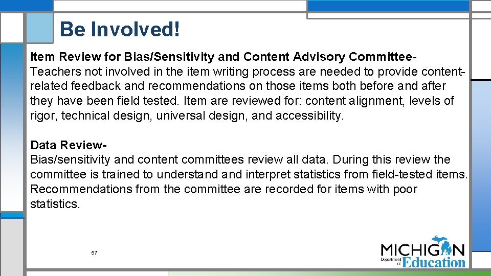 Be Involved! Item Review for Bias/Sensitivity and Content Advisory Committee. Teachers not involved in