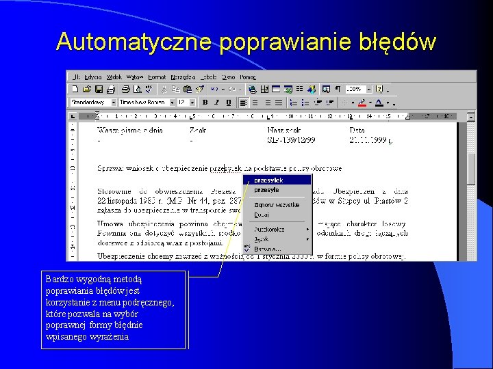 Automatyczne poprawianie błędów Bardzo wygodną metodą poprawiania błędów jest korzystanie z menu podręcznego, które Automatyczne poprawianie błędów Bardzo wygodną metodą poprawiania błędów jest korzystanie z menu podręcznego, które