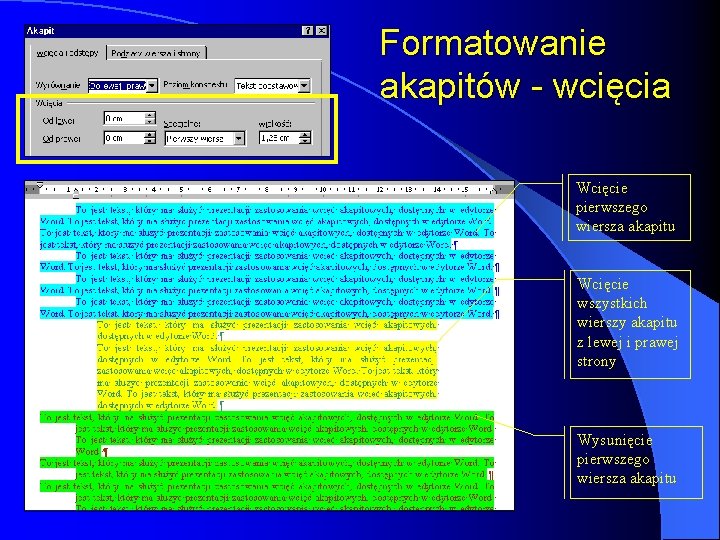 Formatowanie akapitów - wcięcia Wcięcie pierwszego wiersza akapitu Wcięcie wszystkich wierszy akapitu z lewej Formatowanie akapitów - wcięcia Wcięcie pierwszego wiersza akapitu Wcięcie wszystkich wierszy akapitu z lewej
