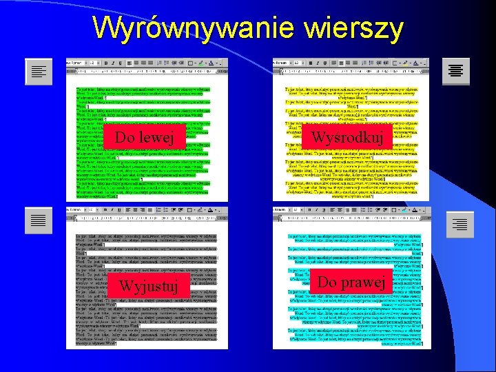 Wyrównywanie wierszy Do lewej Wyśrodkuj Wyjustuj Do prawej Wyrównywanie wierszy Do lewej Wyśrodkuj Wyjustuj Do prawej
