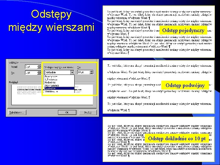 Odstępy między wierszami Odstęp pojedynczy Odstęp podwójny Odstęp dokładnie co 10 pt Odstępy między wierszami Odstęp pojedynczy Odstęp podwójny Odstęp dokładnie co 10 pt