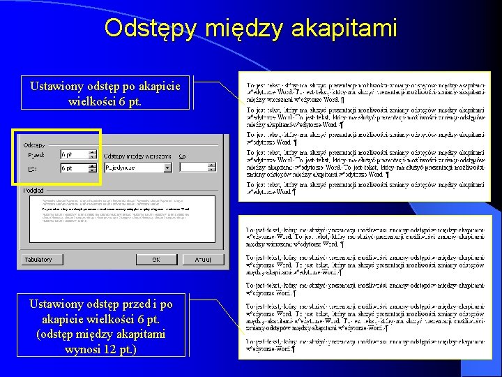 Odstępy między akapitami Ustawiony odstęp po akapicie wielkości 6 pt. Ustawiony odstęp przed i Odstępy między akapitami Ustawiony odstęp po akapicie wielkości 6 pt. Ustawiony odstęp przed i
