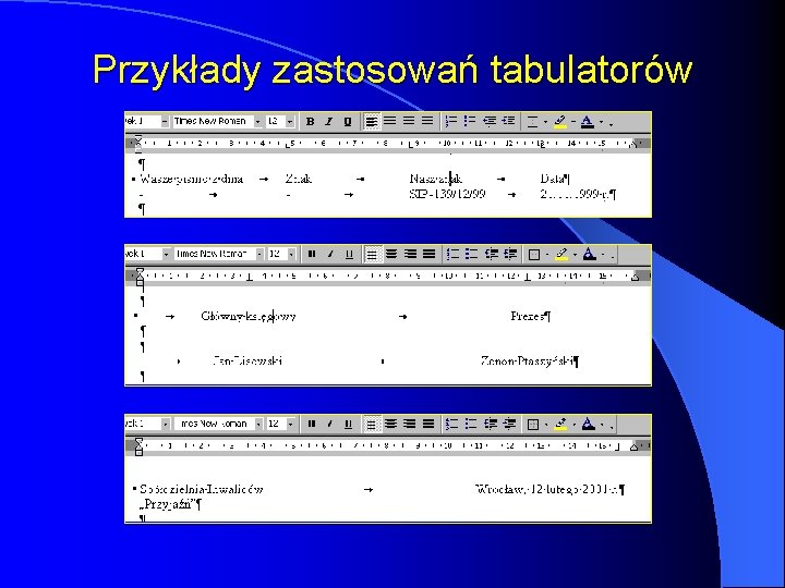 Przykłady zastosowań tabulatorów Przykłady zastosowań tabulatorów