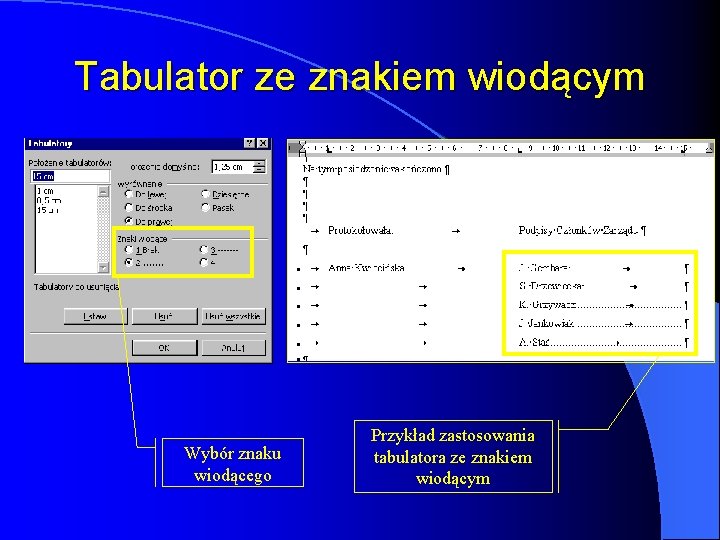 Tabulator ze znakiem wiodącym Wybór znaku wiodącego Przykład zastosowania tabulatora ze znakiem wiodącym Tabulator ze znakiem wiodącym Wybór znaku wiodącego Przykład zastosowania tabulatora ze znakiem wiodącym