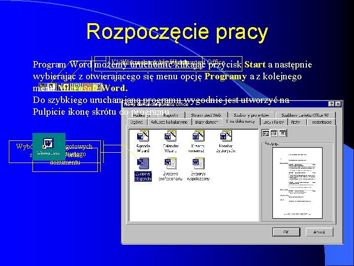 Rozpoczęcie pracy Kliknięcie ikony Nowy Worda dokument Office Program Word możemy uruchomić klikając przycisk Rozpoczęcie pracy Kliknięcie ikony Nowy Worda dokument Office Program Word możemy uruchomić klikając przycisk