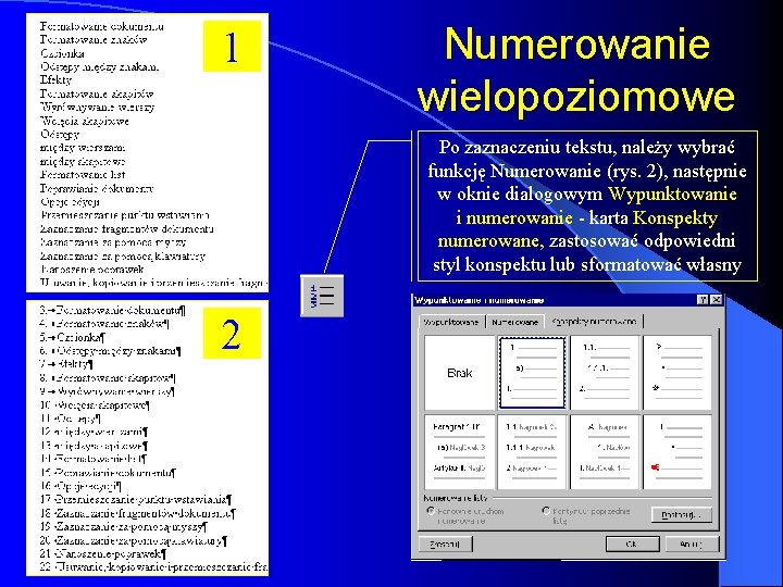 1 Numerowanie wielopoziomowe Po zaznaczeniu tekstu, należy wybrać funkcję Numerowanie (rys. 2), następnie w 1 Numerowanie wielopoziomowe Po zaznaczeniu tekstu, należy wybrać funkcję Numerowanie (rys. 2), następnie w