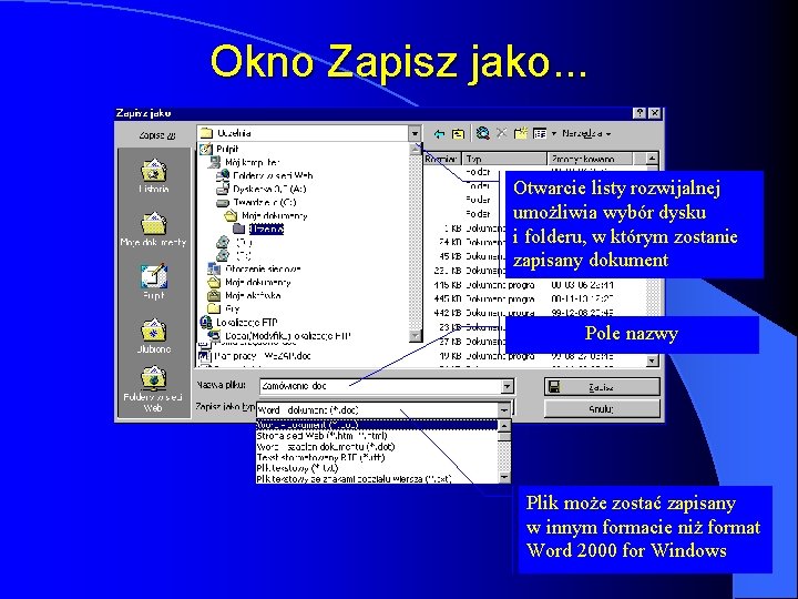 Okno Zapisz jako. . . Otwarcie listy rozwijalnej umożliwia wybór dysku i folderu, w Okno Zapisz jako. . . Otwarcie listy rozwijalnej umożliwia wybór dysku i folderu, w