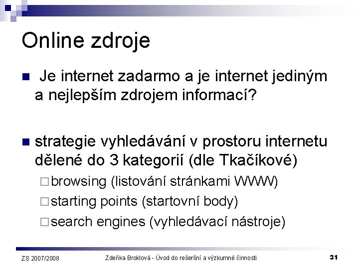 Online zdroje n Je internet zadarmo a je internet jediným a nejlepším zdrojem informací?