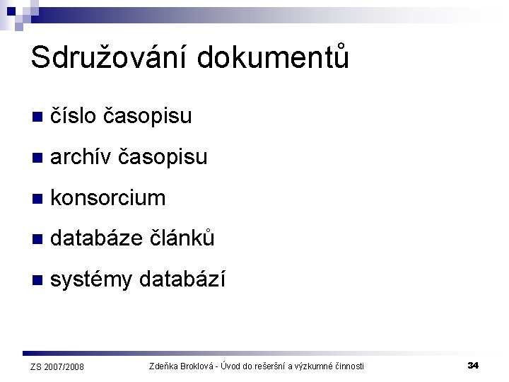 Sdružování dokumentů n číslo časopisu n archív časopisu n konsorcium n databáze článků n