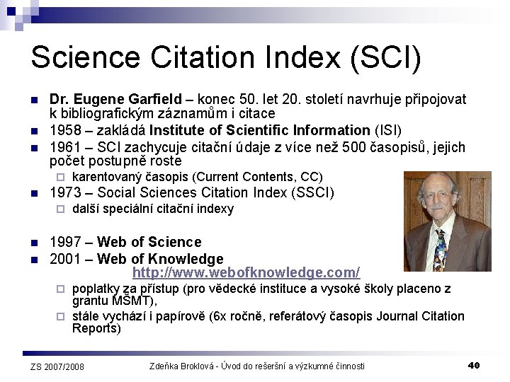 Science Citation Index (SCI) n n n Dr. Eugene Garfield – konec 50. let