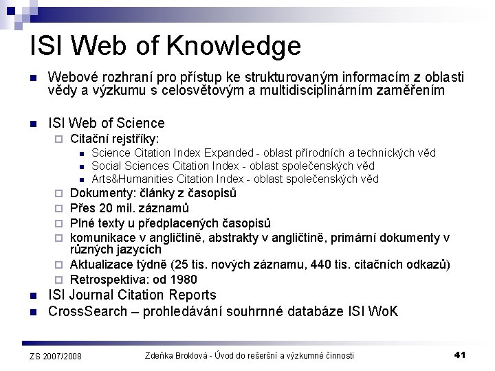 ISI Web of Knowledge n Webové rozhraní pro přístup ke strukturovaným informacím z oblasti