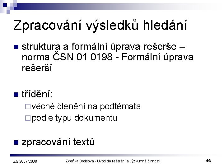 Zpracování výsledků hledání n struktura a formální úprava rešerše – norma ČSN 01 0198