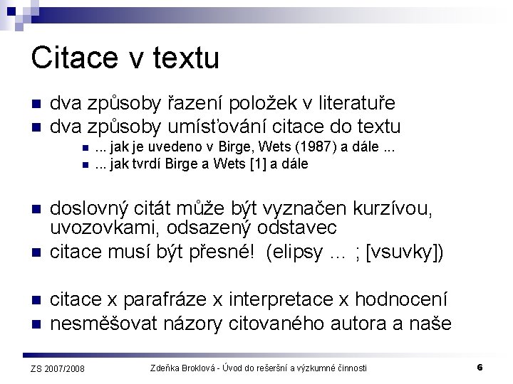 Citace v textu n n dva způsoby řazení položek v literatuře dva způsoby umísťování