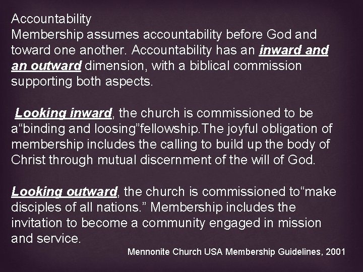 Accountability Membership assumes accountability before God and toward one another. Accountability has an inward