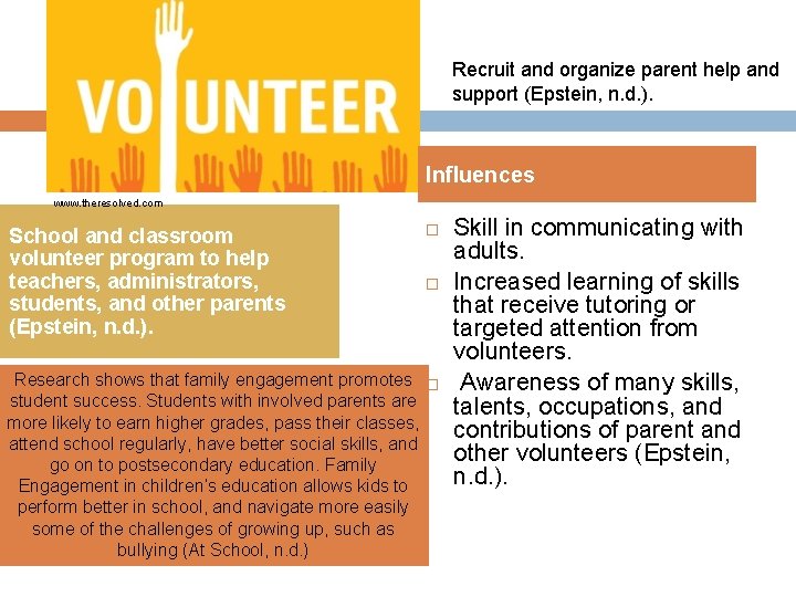 Volunteering Recruit and organize parent help and support (Epstein, n. d. ). Influences www.