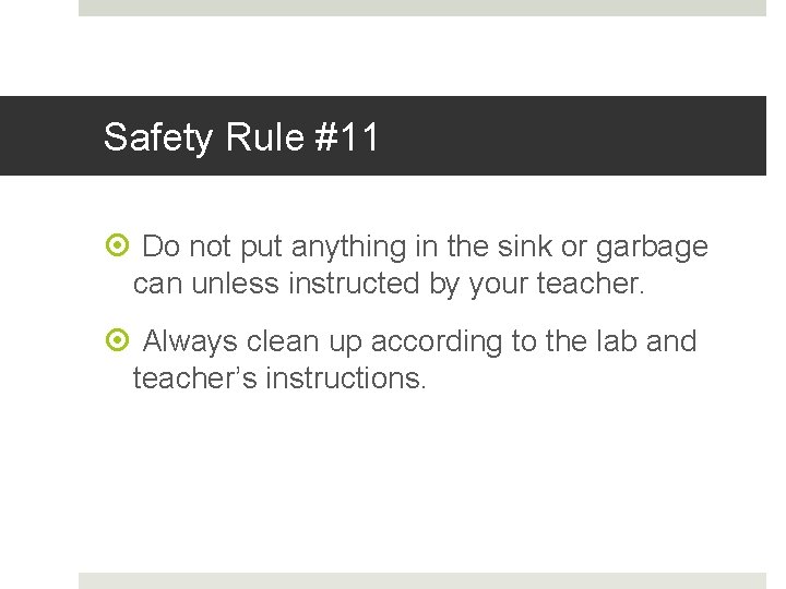 Safety Rule #11 Do not put anything in the sink or garbage can unless