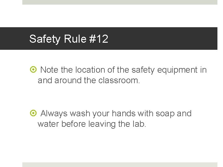 Safety Rule #12 Note the location of the safety equipment in and around the