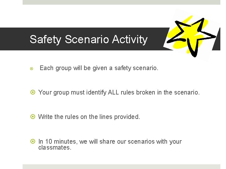 Safety Scenario Activity Each group will be given a safety scenario. Your group must