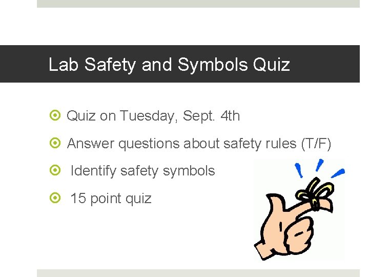 Lab Safety and Symbols Quiz on Tuesday, Sept. 4 th Answer questions about safety