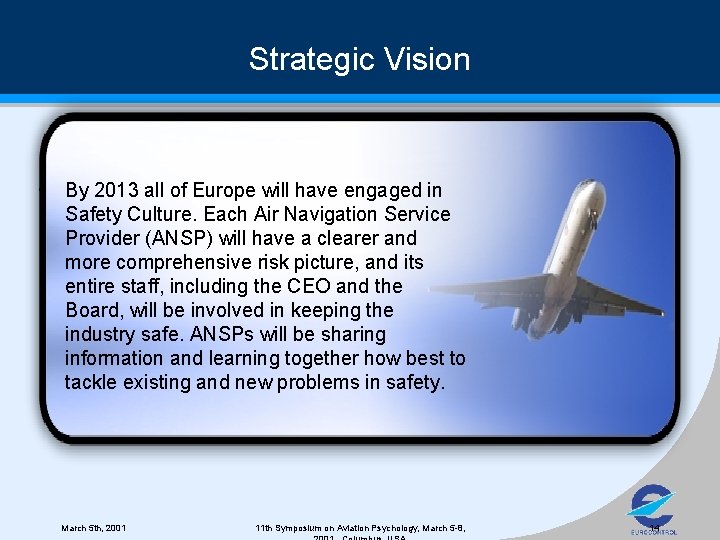 Strategic Vision • By 2013 all of Europe will have engaged in Safety Culture.