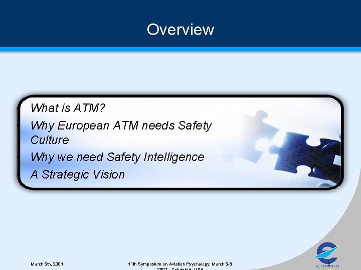 Overview • What is ATM? • Why European ATM needs Safety Culture • Why