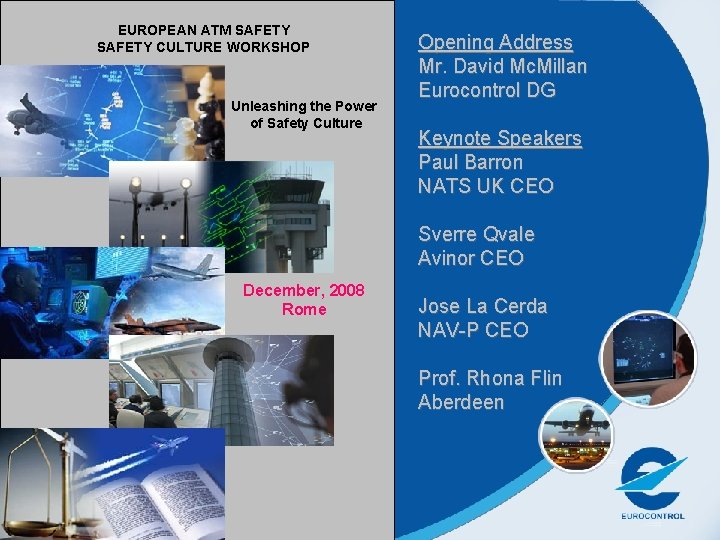 EUROPEAN ATM SAFETY CULTURE WORKSHOP Unleashing the Power of Safety Culture Opening Address Mr.