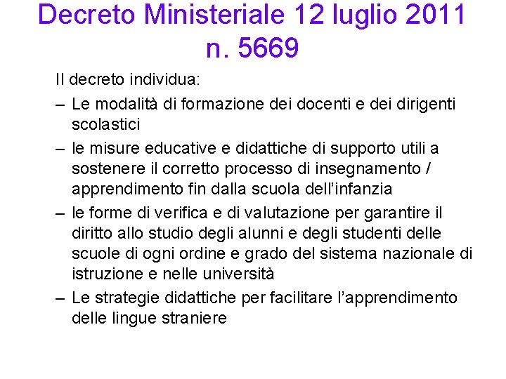 Decreto Ministeriale 12 luglio 2011 n. 5669 Il decreto individua: – Le modalità di