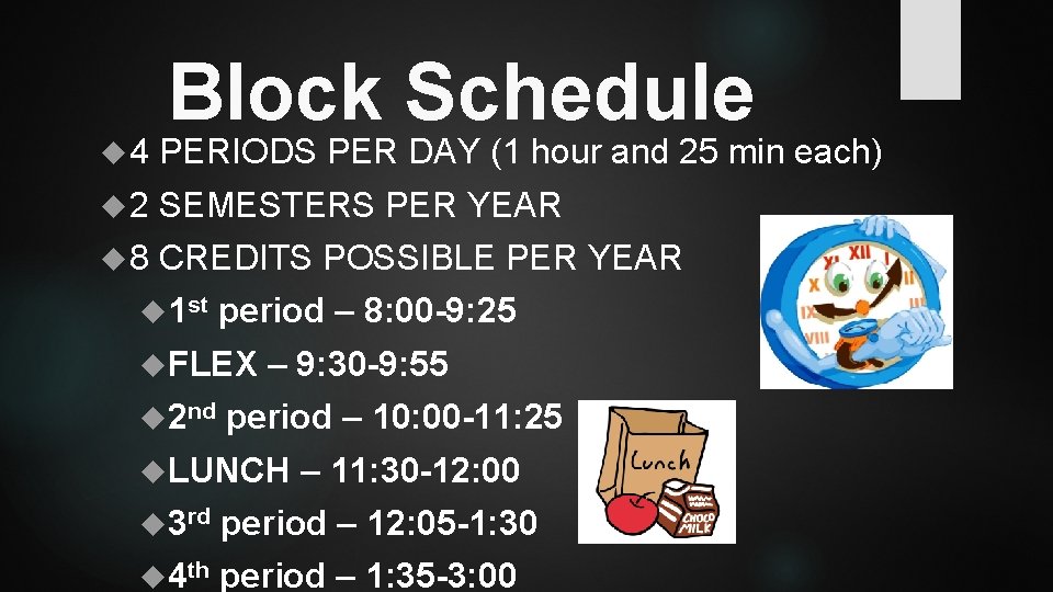 Block Schedule 4 PERIODS PER DAY (1 hour and 25 min each) 2 SEMESTERS