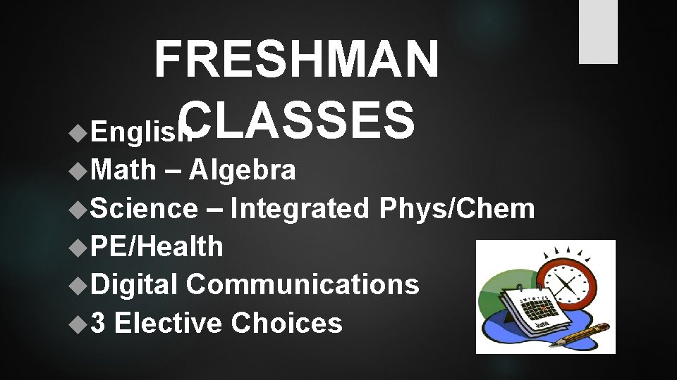 FRESHMAN CLASSES English Math – Algebra Science – Integrated Phys/Chem PE/Health Digital Communications 3