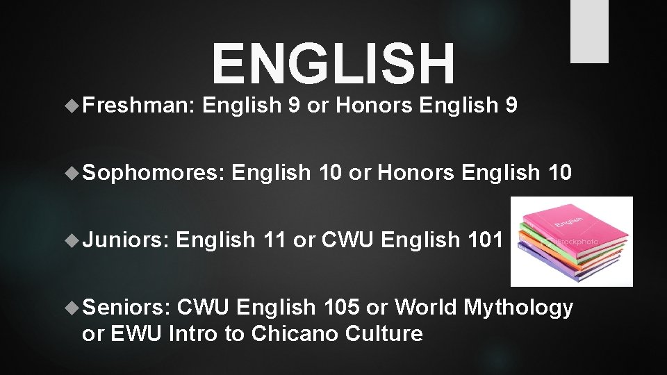  Freshman: ENGLISH English 9 or Honors English 9 Sophomores: Juniors: Seniors: English 10