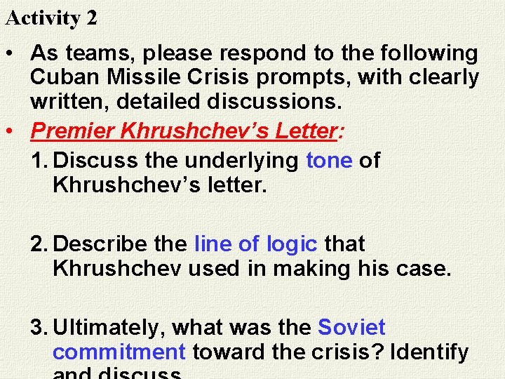 Activity 2 • As teams, please respond to the following Cuban Missile Crisis prompts,