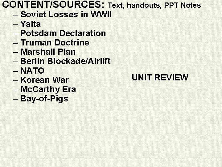 CONTENT/SOURCES: Text, handouts, PPT Notes – Soviet Losses in WWII – Yalta – Potsdam