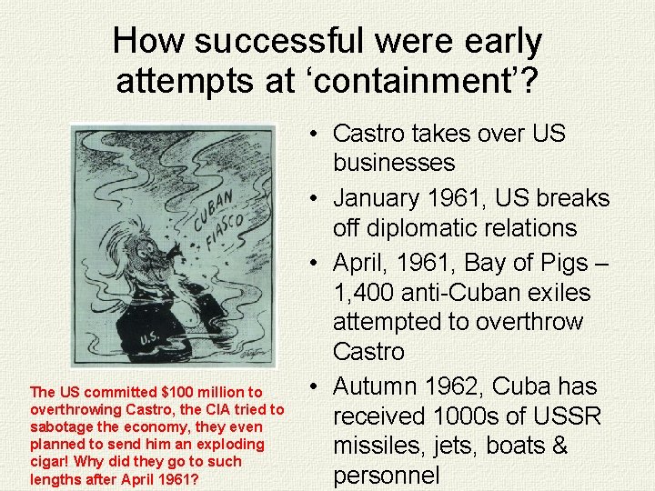 How successful were early attempts at ‘containment’? The US committed $100 million to overthrowing