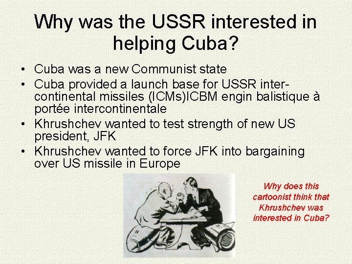 Why was the USSR interested in helping Cuba? • Cuba was a new Communist
