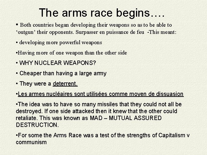 The arms race begins…. • Both countries began developing their weapons so as to