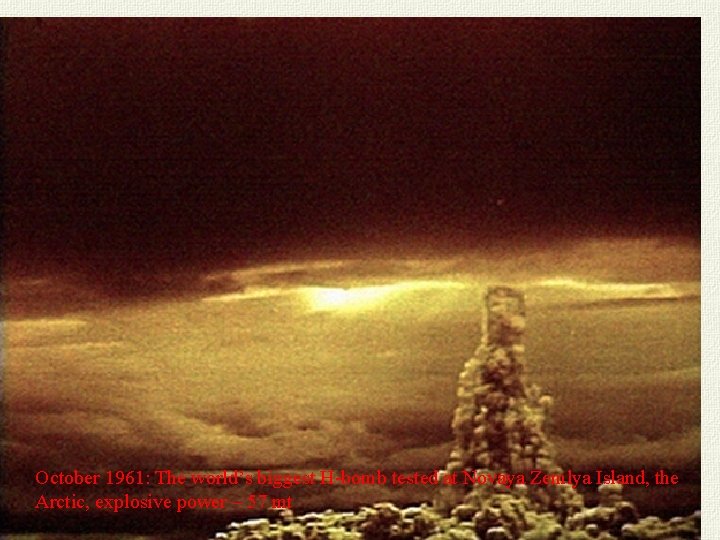 October 1961: The world’s biggest H-bomb tested at Novaya Zemlya Island, the Arctic, explosive