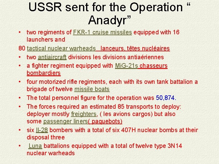 USSR sent for the Operation “ Anadyr” • two regiments of FKR-1 cruise missiles