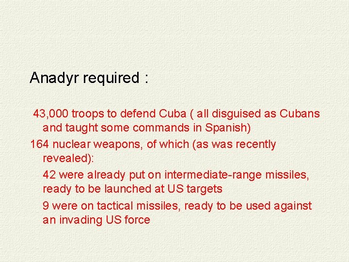 Anadyr required : 43, 000 troops to defend Cuba ( all disguised as Cubans
