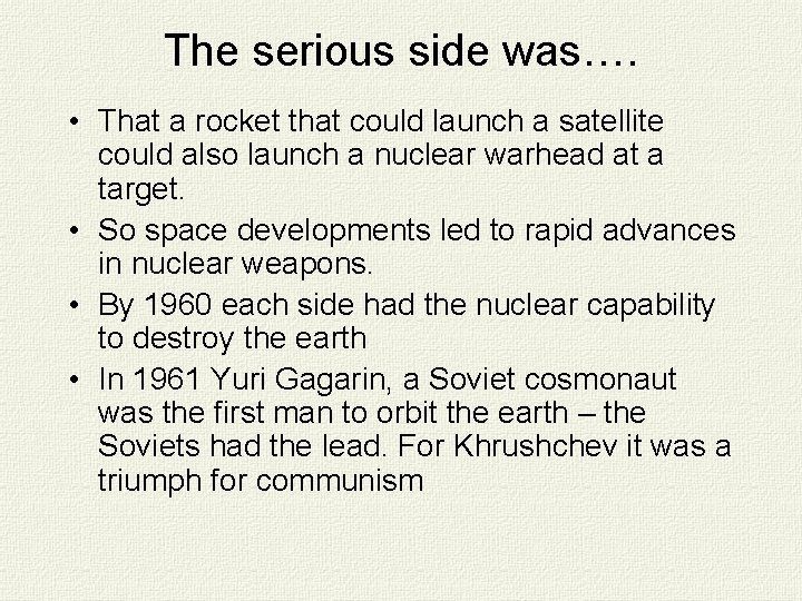 The serious side was…. • That a rocket that could launch a satellite could