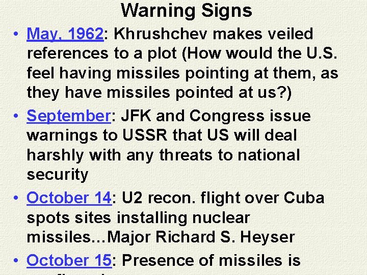 Warning Signs • May, 1962: Khrushchev makes veiled references to a plot (How would