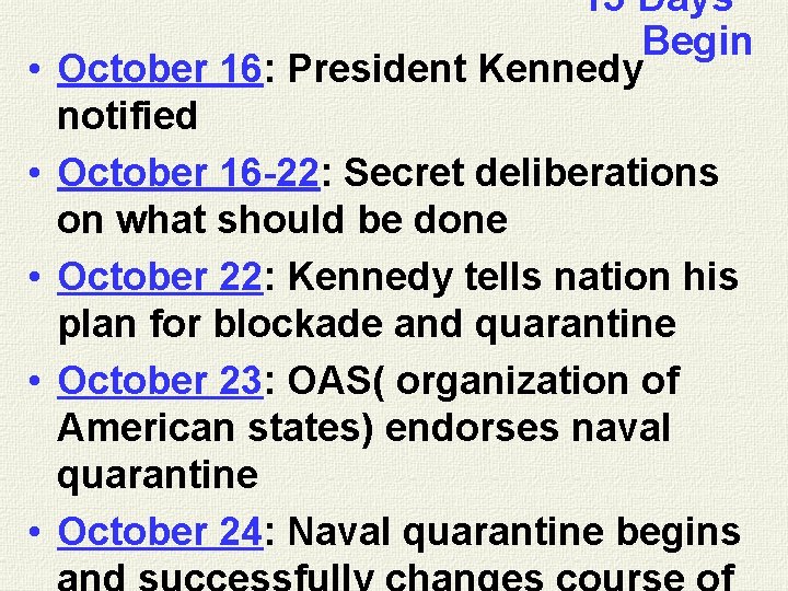  • • • “ 13 Days” Begin October 16: President Kennedy notified October