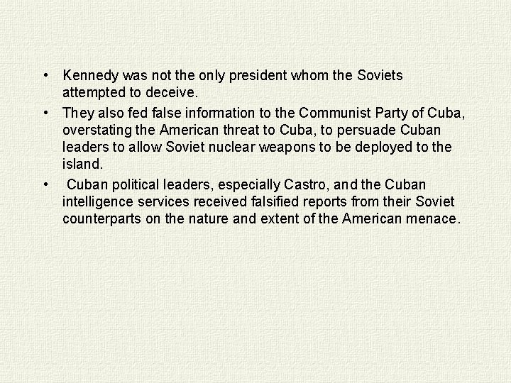  • Kennedy was not the only president whom the Soviets attempted to deceive.