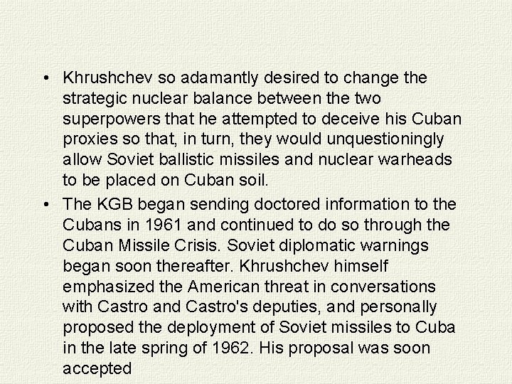  • Khrushchev so adamantly desired to change the strategic nuclear balance between the