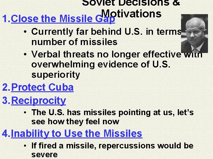 Soviet Decisions & Motivations 1. Close the Missile Gap • Currently far behind U.