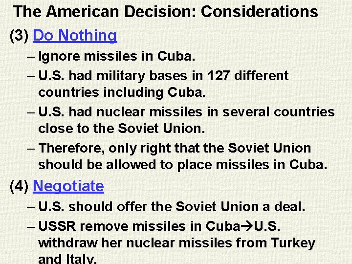 The American Decision: Considerations (3) Do Nothing – Ignore missiles in Cuba. – U.