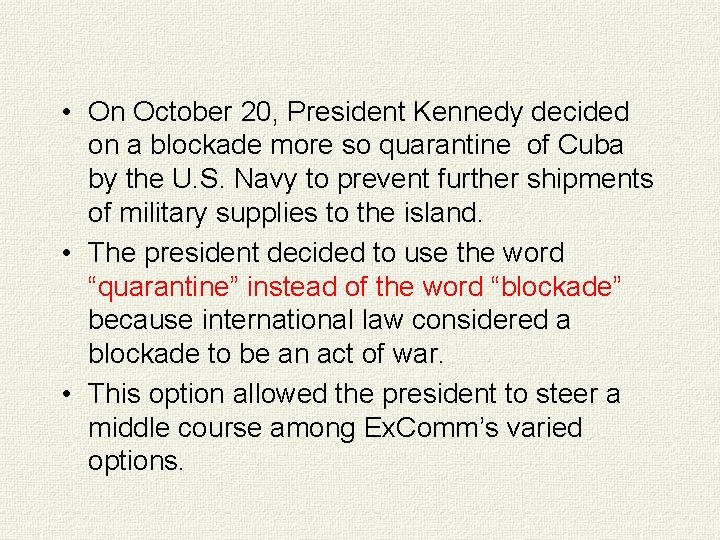  • On October 20, President Kennedy decided on a blockade more so quarantine